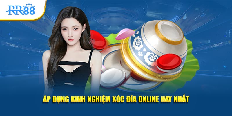 Áp dụng kinh nghiệm xóc đĩa online hay nhất