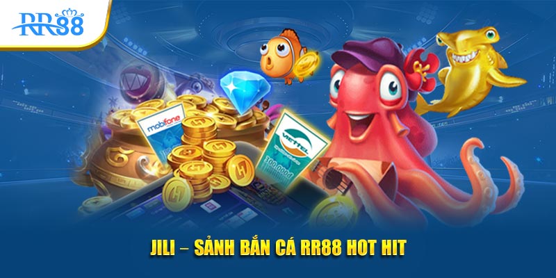 JILI – Sảnh bắn cá RR88 hot hit